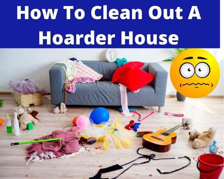 how to clean a hoarder house