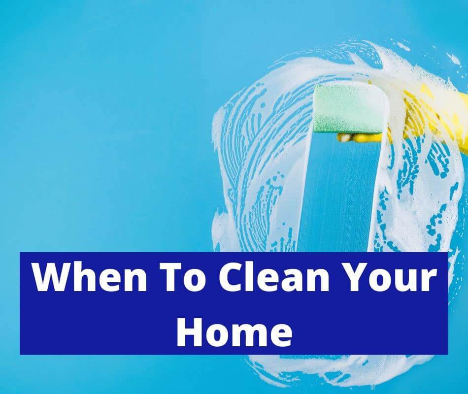 When To Clean House