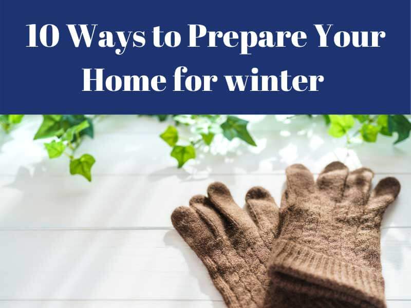 10 Ways to Prepare Your Home for winter