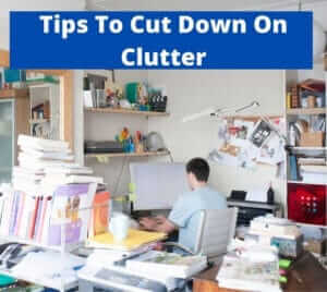 tips to cut down on clutter in the home