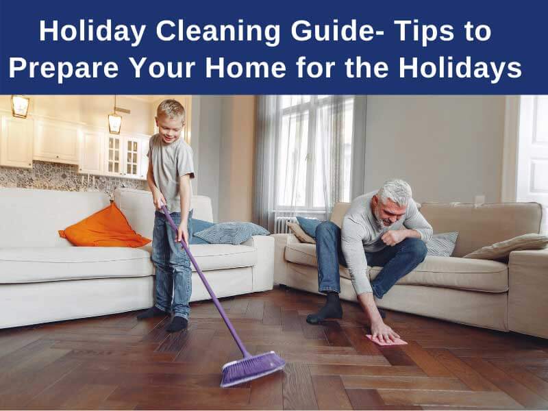 Holiday Cleaning Guide- Tips to Prepare Your Home for the Holidays