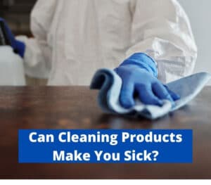 can cleaning products make you sick