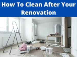 how to clean after a home renovation