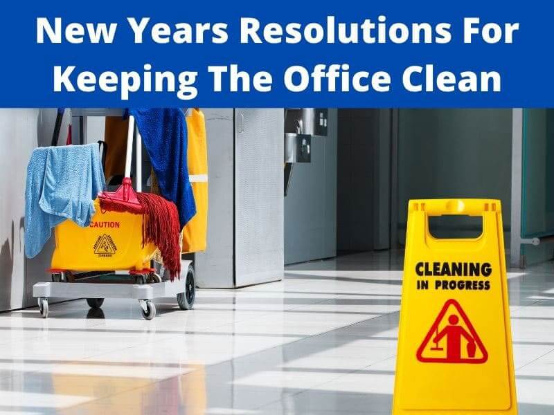 New Years Resolutions For Keeping The Office Clean