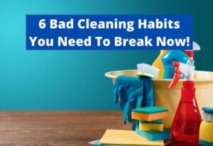 bad cleaning habits you need to break