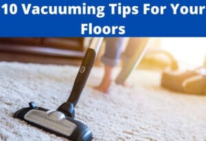 vacuuming tips for your floors