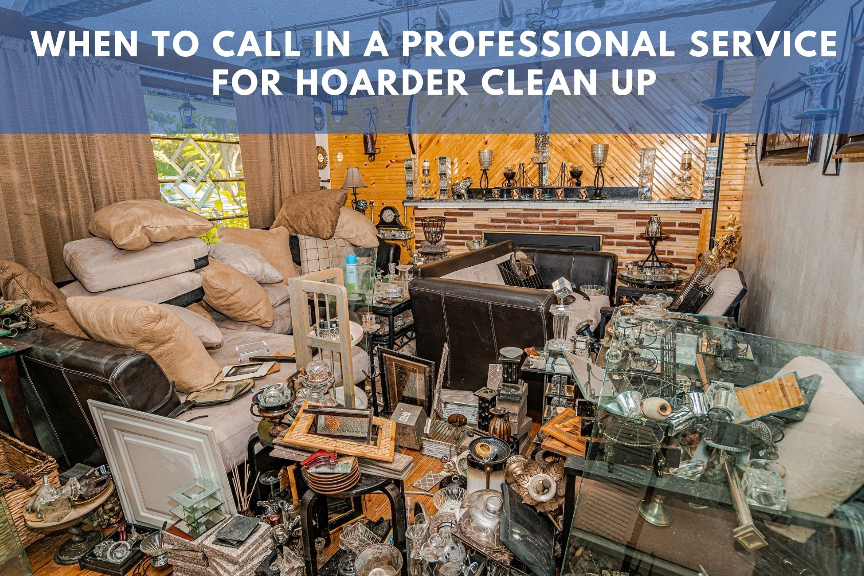 When to Call in a Professional Service for Hoarder Clean Up