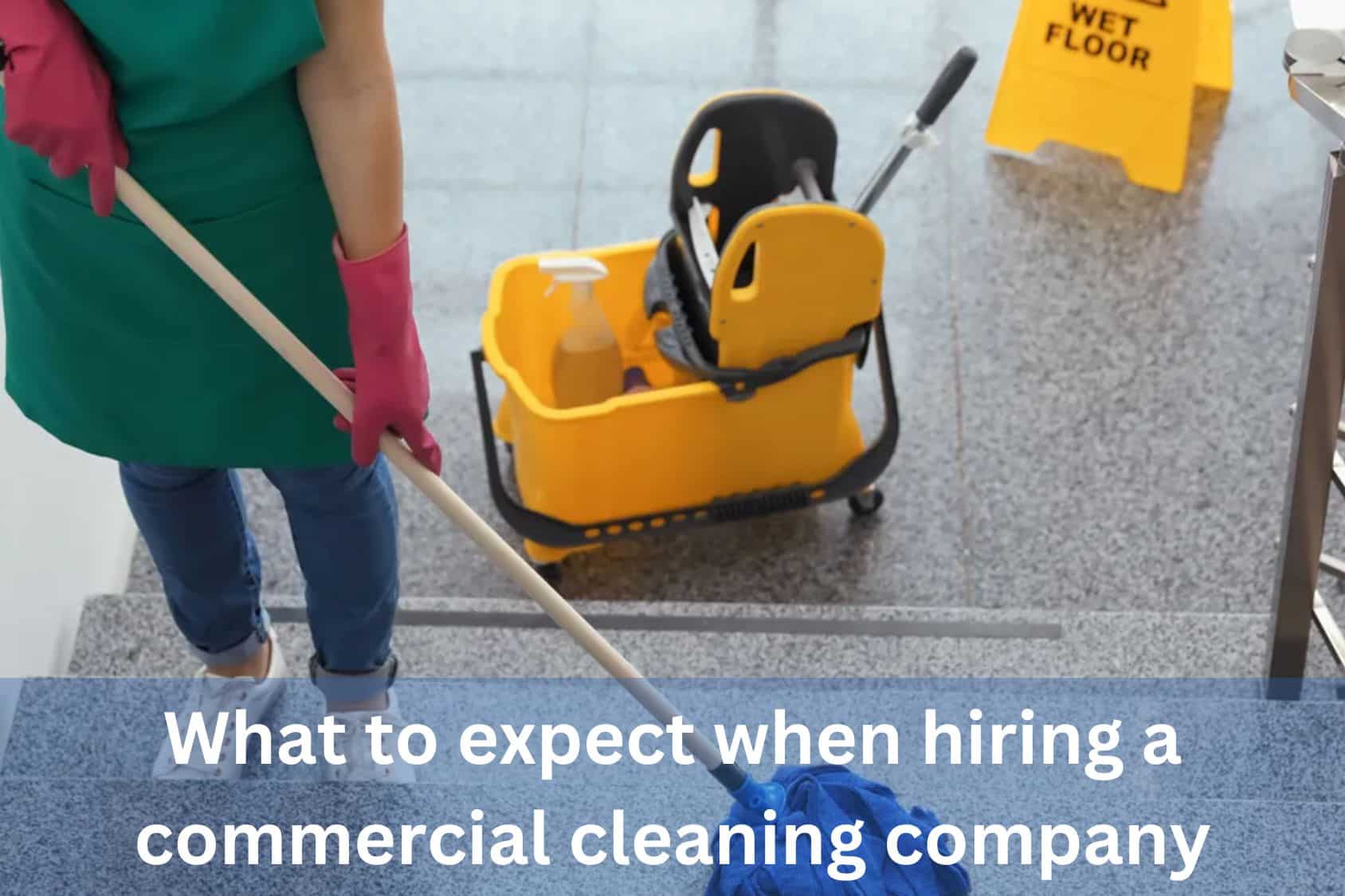 What to expect when hiring a commercial cleaning company